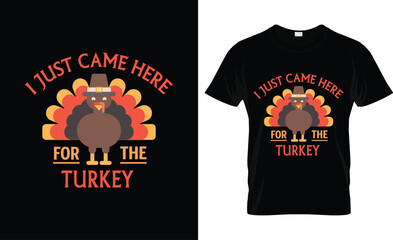 "I JUST CAME HERE FOR THE TURKEY", a pair of black-themed t-shirt print design with bold text print apparel and clothing.