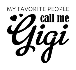 Gigi, My Favorite People Call Me Gigi