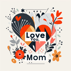 A vector banner featuring a modern geometric design with overlapping shapes forming a heart, surrounded by abstract flowers and the words "Love You, Mom" in bold typography
