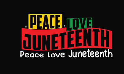 Peace Love Juneteenth T-Shirt Design