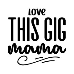 Love This Gig Mama SVG