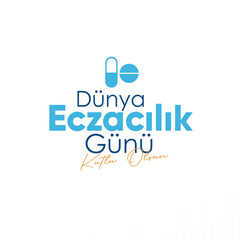 25 Eyl&uuml;l, D&uuml;nya Eczacılık G&uuml;n&uuml; Kutlu Olsun.  (Translation: September 25, World Pharmacists Day, Happy Pharmacists Day)