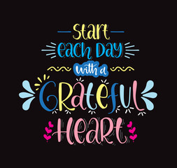 Start each day with a grateful heart, hand lettering, motivational quotes	