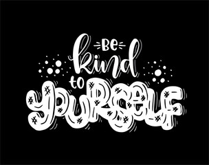 Be kind to yourself, hand lettering inscription text, motivation and inspiration positive quote, calligraphy vector illustration