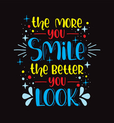 The more you smile the better you look, hand lettering, motivational quotes