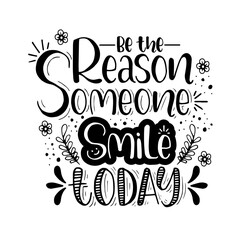 Be the reason someone smile today, hand lettering, motivational quotes