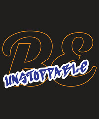 Motivational quote be unstoppable typography design