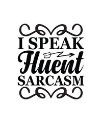 I speak fluent sarcasm 