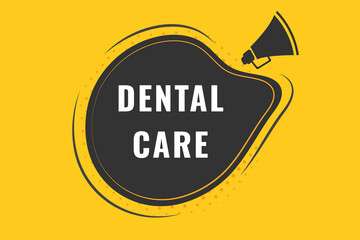 Dental care Button. Speech Bubble, Banner Label Dental care
