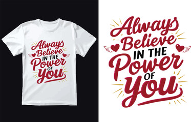 Always believe in the power of you t shirt Design
