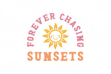Boho Retro Summer Beach SVG T shirt design, Forever Chasing sunsets
