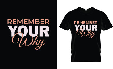The tastefully placed phrase "Remember Your Why" in a variety of typefaces adorns this sophisticated t-shirt typographic design, which uplifts your casual outfit and keeps you motivated.