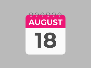 August 18 calendar reminder. 18 August daily calendar icon template. Calendar 18 August icon Design template. Vector illustration
