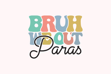End of School EPS, Bruh We out Paras T-shirt Design