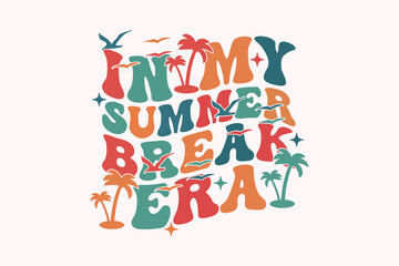 In My Summer Break Era, Teacher EPS T-shirt Design