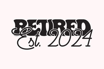 Retro Retirement EPS, Retired 2024 T-shirt Design