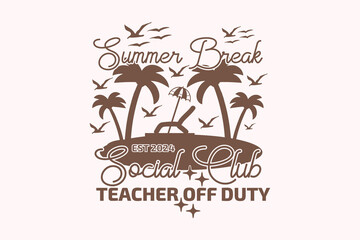 Summer Break Social Club EPS, Teacher T-shirt Design