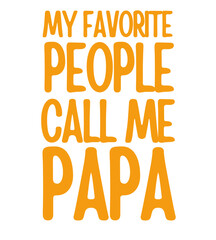 My Favorite People Call Me Papa