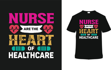 Nurse Are The Heart Of Healthcare T shirt Design, vector illustration, graphic template, print on demand, typography, vintage, eps 10, textile fabrics, retro style, apparel, nursing tee, nurse t-shirt