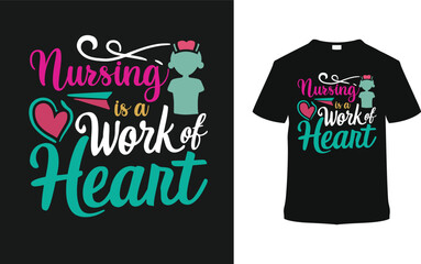 Nursing Is A Work Of Heart T shirt Design, vector illustration, graphic template, print on demand, typography, vintage, textile fabrics, retro style, element, apparel, nurse t-shirt, nurses tee