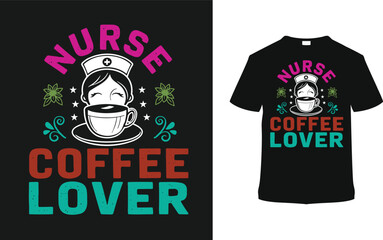 Nurse Coffee Lover T-shirt, vector illustration, graphic template, print on demand, typography, vintage, textile fabrics, retro style, apparel, nurse t shirt design, coffee lover tee, nurses day