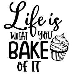 Life is what you bake of it baker illustrations 