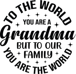 To The World You Are A Grandma