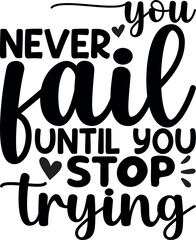 You Never Fail Until You Stop Trying