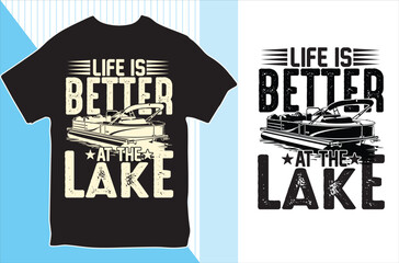 Life is Better At the Lake. T-shirt design. Vector Illustration.
