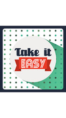 Take it Easy 