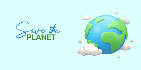 Save the planet banner 3d. Vector Earth day design. Poster with planet Earth and white clouds. Render cartoon illustration