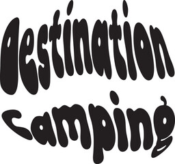 Destination Camping, Camping And Hiking Quotes typography design
