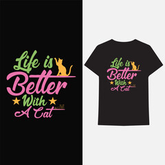 Life is better with a cat typography t-shirt design