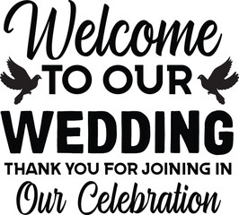 Fototapeta premium Welcome to our wedding thank you for joining in our celebration svg