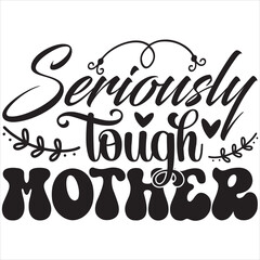 Seriously tough mother