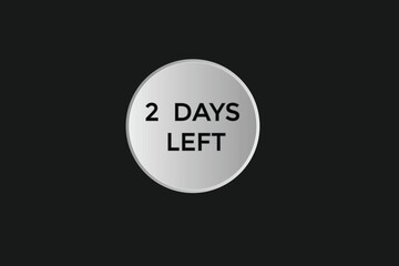 2 days left countdown to go one time,  background template2 days left, countdown sticker left banner business,sale, label button,