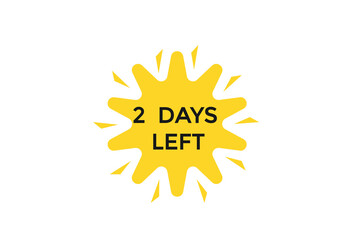 2 days left countdown to go one time,  background template2 days left, countdown sticker left banner business,sale, label button,