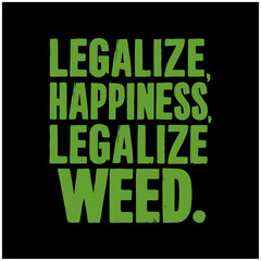 weed and marihuana text design legalize happiness legalize weed