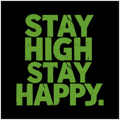 weed and marihuana text design stay high stay happy 