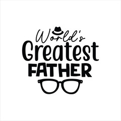 world’s greatest father, Father's Day shirt design print template, Funny T-shirt print, greeting card, baby apparel, mug design, typography t shirt, Dad, Daddy, Papa, Happy Father's Day T-shirt
