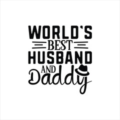 world’s Best Husband & Daddy, Father's Day shirt design print template, Funny T-shirt print, greeting card, baby apparel, mug design, typography t shirt, Dad, Daddy, Papa, Happy Father's Day T-shirt