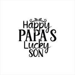 happy papa’s lucky son, Father's Day shirt design print template, Funny T-shirt print, greeting card, baby apparel, mug design, typography t shirt, Dad, Daddy, Papa, Happy Father's Day T-shirt