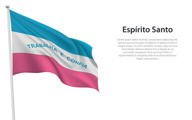 Isolated waving flag of Espirito Santo is a state Brazil