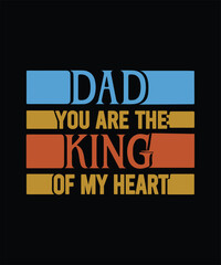 Fototapeta premium Dad, you are the king of my heart. Father's day t-shirt design.