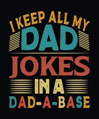 I keep all my dad jokes in a dad base. Father's day t-shirt design.