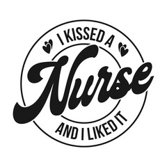 i kissed a nurse and i liked it