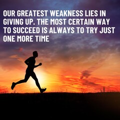 Qoutes For Success, Our Greatest Weakness Lies In Giving Up. The Most Certain Way To Succeed Is...