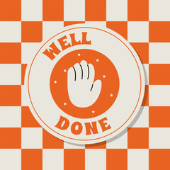 Sticker Well Done Positive Saying Vector Illustration in Retro Groovy Style