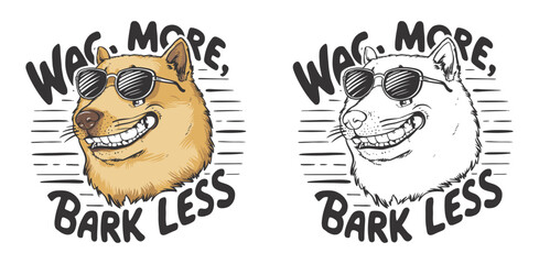 Doge dog smiling and wearing sunglasses vector illustration typography, Wag More, Bark Less