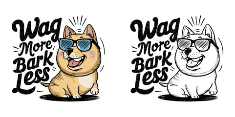 Doge dog smiling and wearing sunglasses vector illustration typography, Wag More, Bark Less